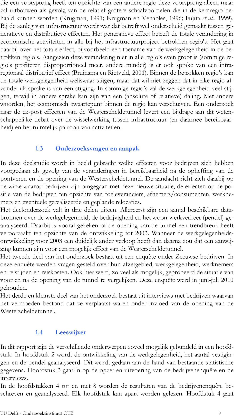 Het generatieve effect betreft de totale verandering in economische activiteiten in alle bij het infrastructuurproject betrokken regio s.