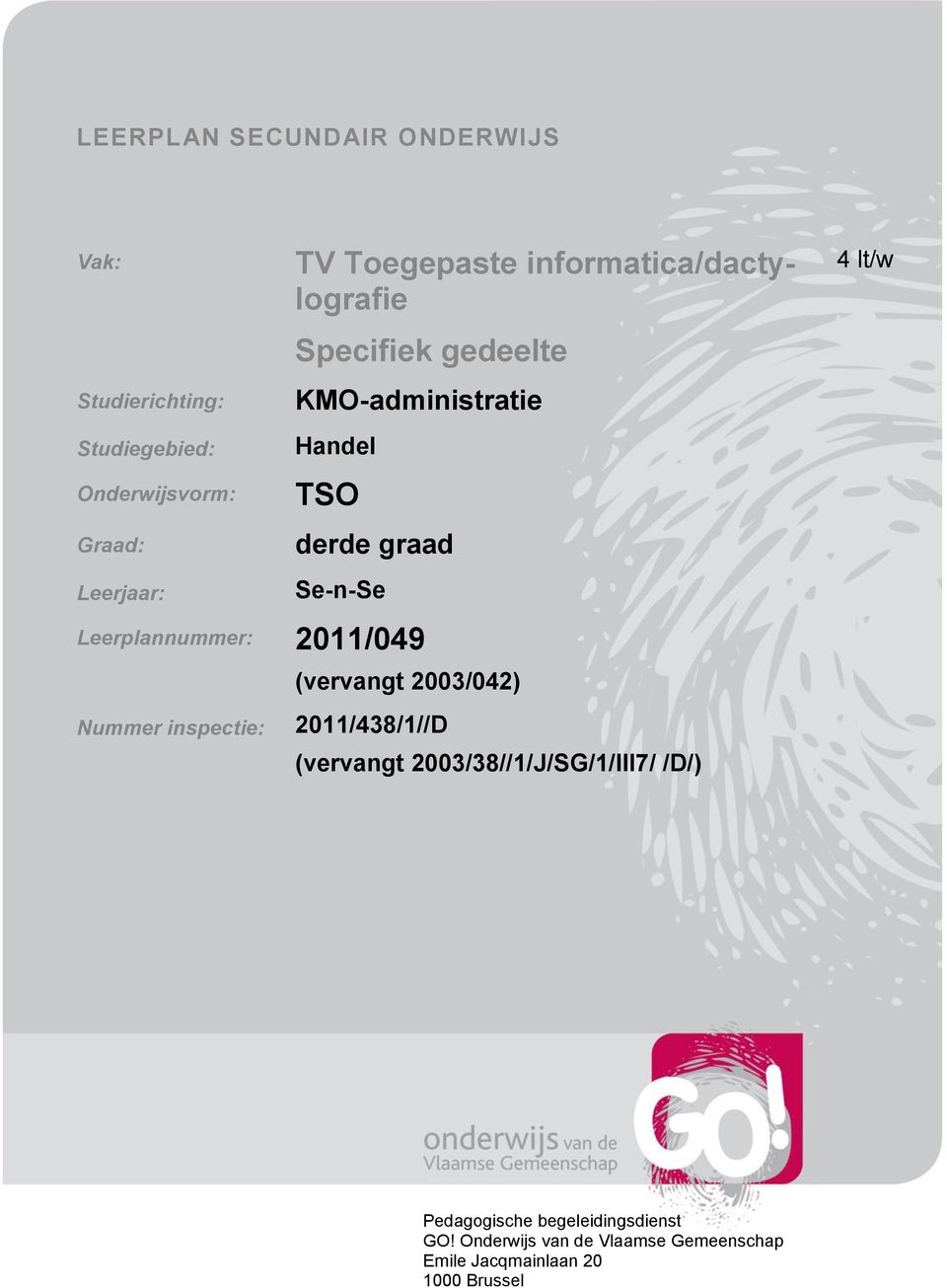 Leerplannummer: 2011/049 Nummer inspectie: (vervangt 2003/042) 2011/438/1//D (vervangt