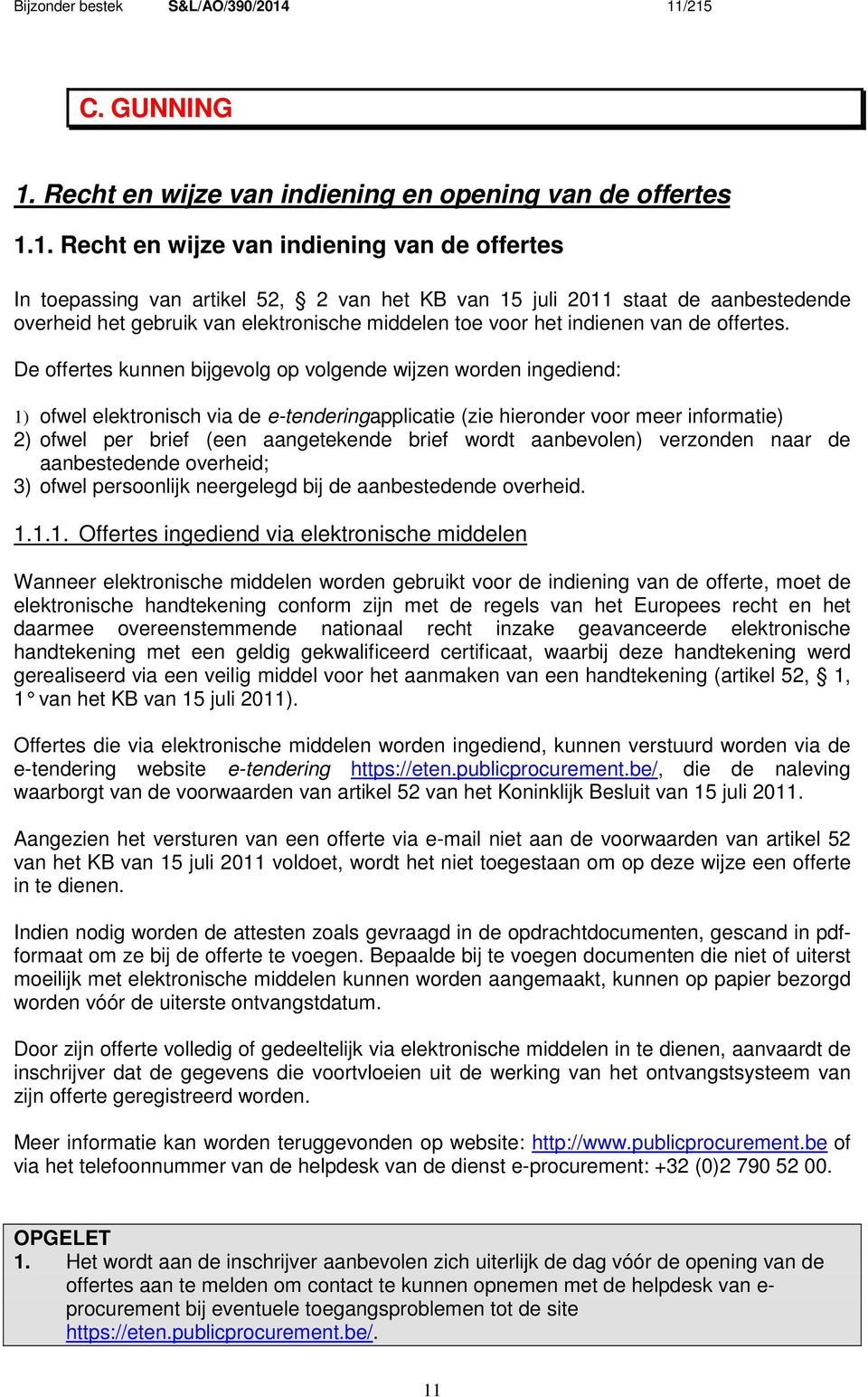 aanbestedende overheid het gebruik van elektronische middelen toe voor het indienen van de offertes.