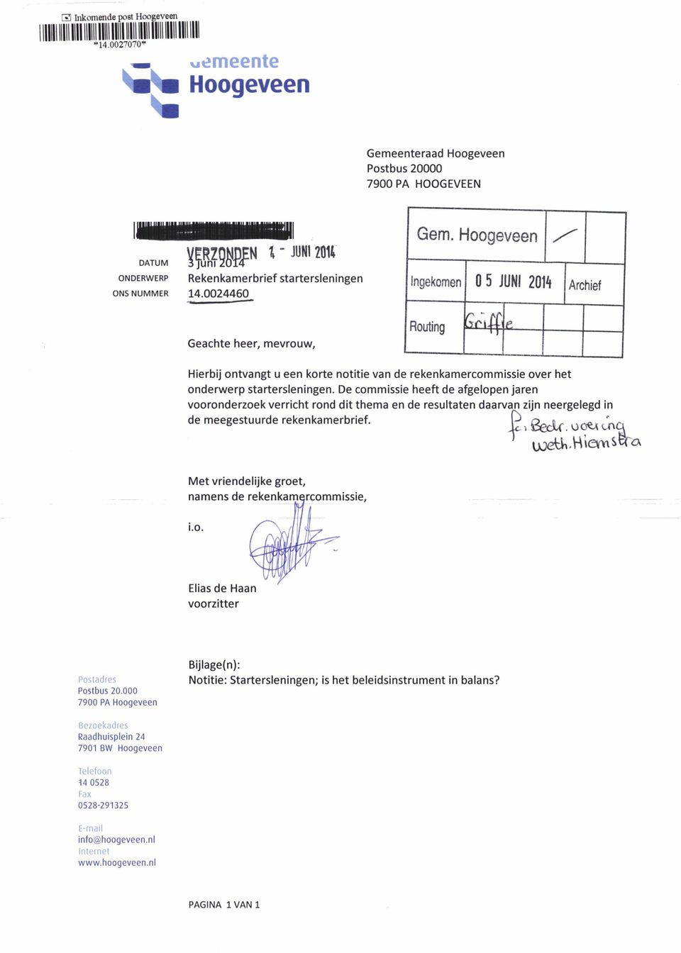 De commissie heeft de afgelopen jaren vooronderzoek verricht rond dit thema en de resultaten daarvan zijn neergelegd in de meegestuurde rekenkamerbrief.