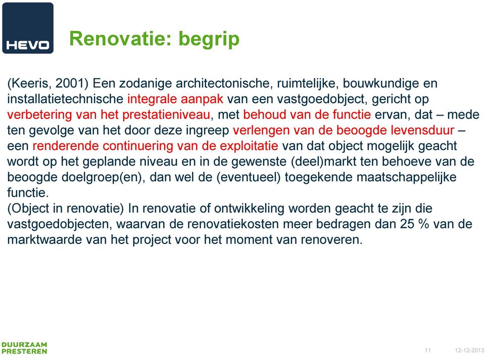 object mogelijk geacht wordt op het geplande niveau en in de gewenste (deel)markt ten behoeve van de beoogde doelgroep(en), dan wel de (eventueel) toegekende maatschappelijke functie.