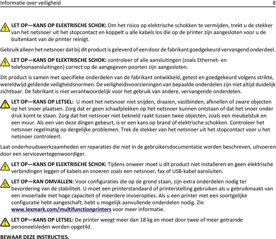 LET OP KANS OP ELEKTRISCHE SCHOK: controleer of alle aansluitingen (zoals Ethernet- en telefoonaansluitingen) correct op de aangegeven poorten zijn aangesloten.