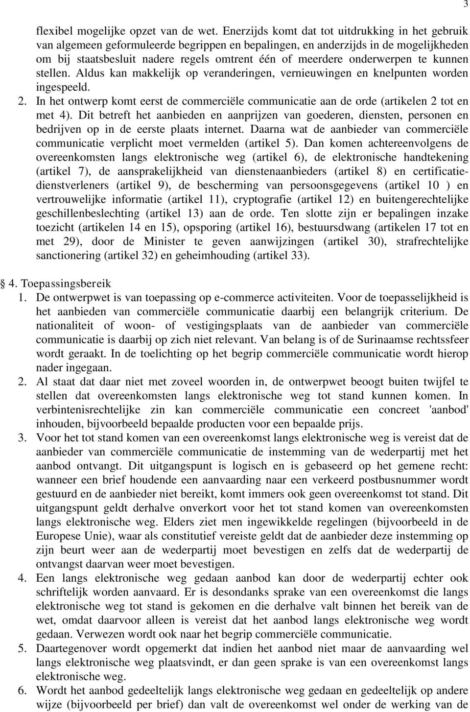 onderwerpen te kunnen stellen. Aldus kan makkelijk op veranderingen, vernieuwingen en knelpunten worden ingespeeld. 2.