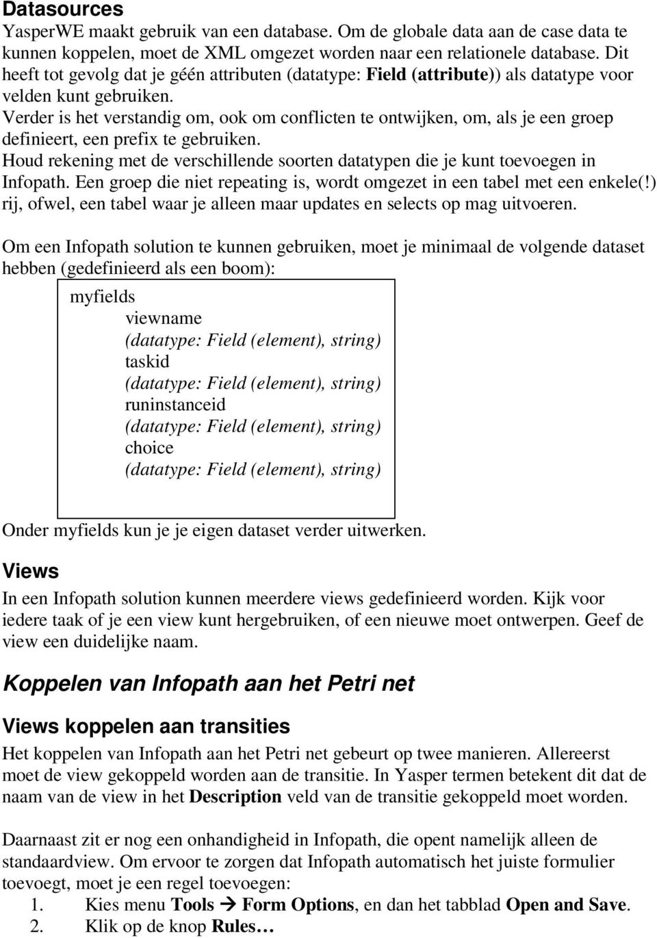 Verder is het verstandig om, ook om conflicten te ontwijken, om, als je een groep definieert, een prefix te gebruiken.