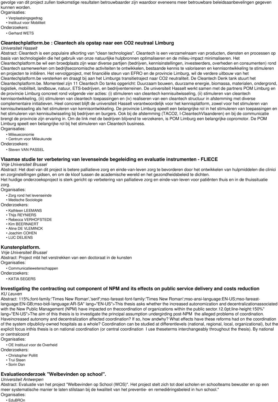 be : Cleantech als opstap naar een CO2 neutraal Limburg Universiteit Hasselt Abstract: Cleantech is een populaire afkorting van "clean technologies".