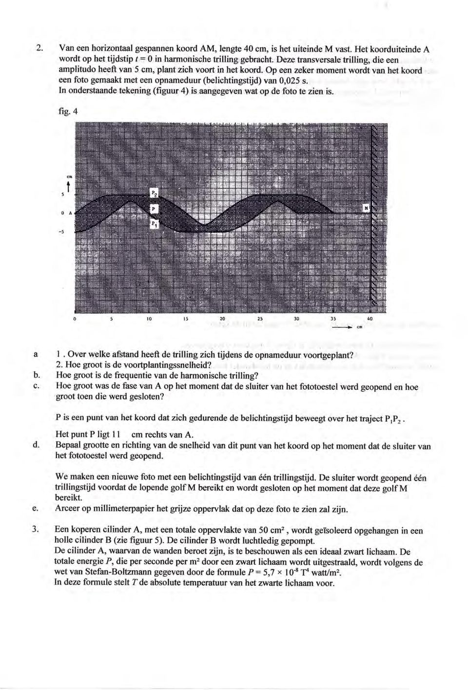 n onderstaande tekening (figuur 4) is aangegeven wat op de foto te zien is. fig.