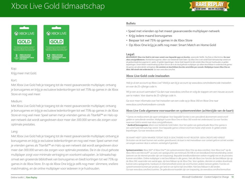 Kort: Met Xbox Live Gold heb je toegang tot de meest geavanceerde multiplayer, ontvang je bonusgames en krijg je exclusieve ledenkortingen tot wel 75% op games in de Xbox Store en nog veel meer.