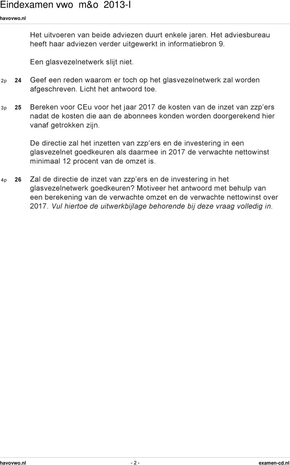 3p 25 Bereken voor CEu voor het jaar 2017 de kosten van de inzet van zzp ers nadat de kosten die aan de abonnees konden worden doorgerekend hier vanaf getrokken zijn.