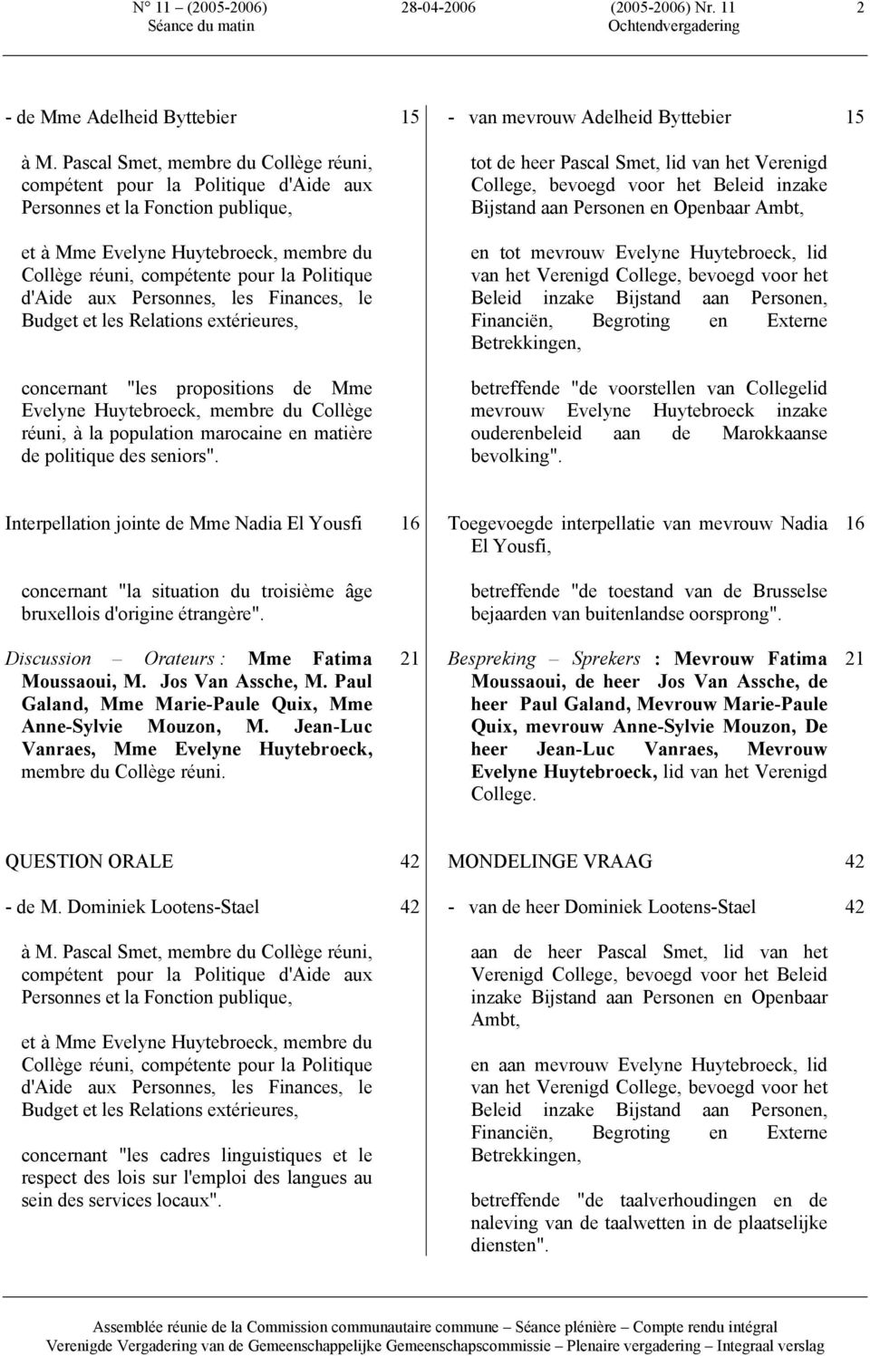 d'aide aux Personnes, les Finances, le Budget et les Relations extérieures, concernant "les propositions de Mme Evelyne Huytebroeck, membre du Collège réuni, à la population marocaine en matière de