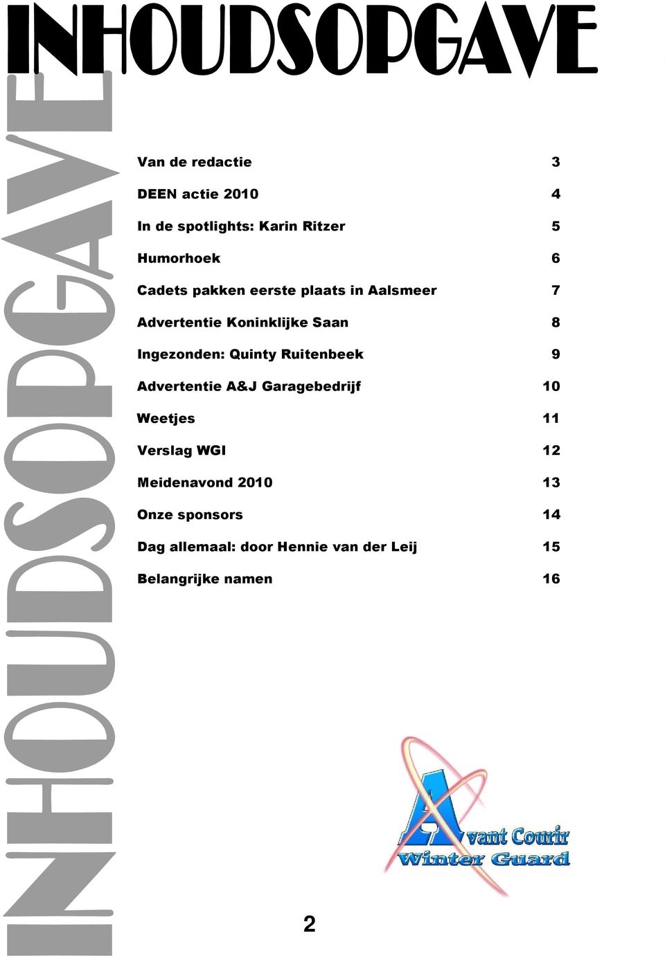 Quinty Ruitenbeek 9 Advertentie A&J Garagebedrijf 10 Weetjes 11 Verslag WGI 12
