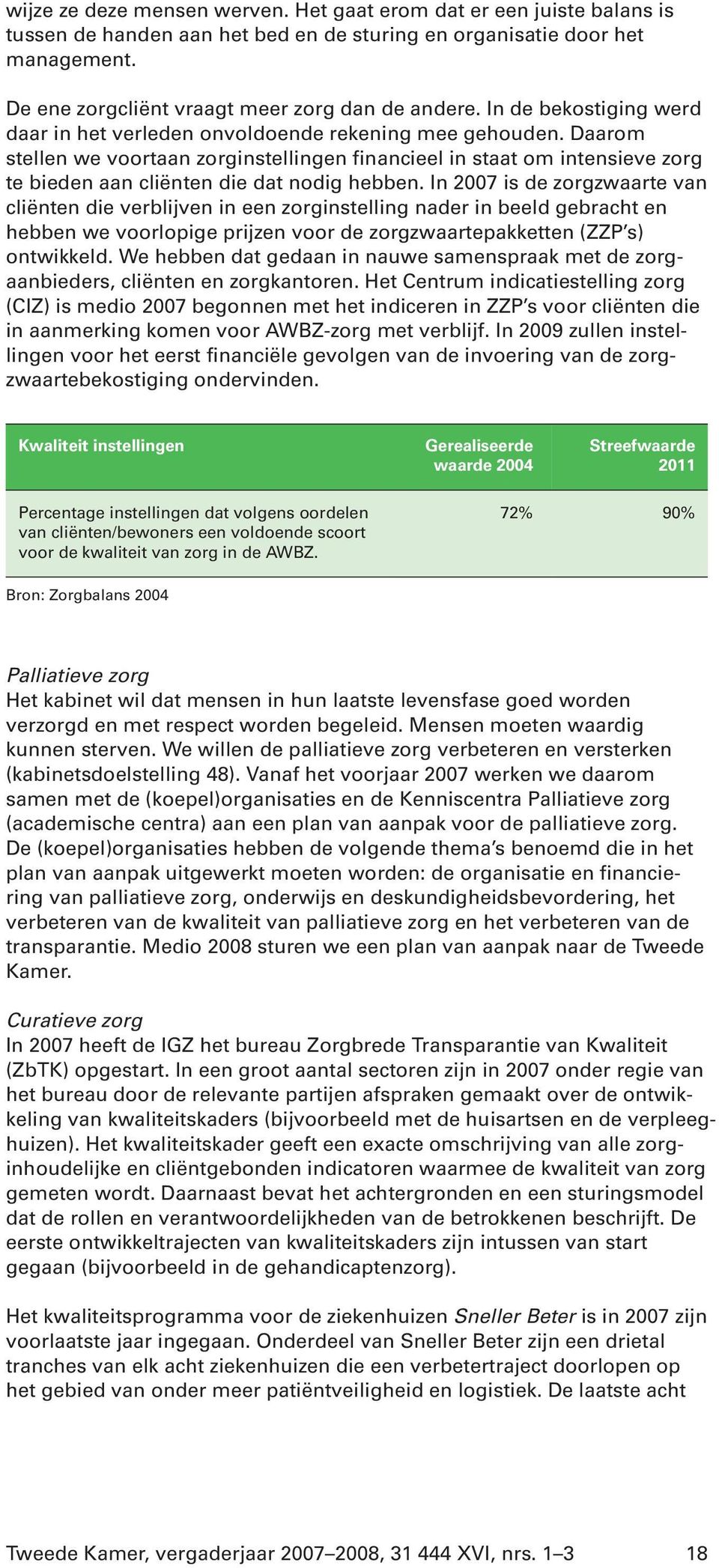 Daarom stellen we voortaan zorginstellingen financieel in staat om intensieve zorg te bieden aan cliënten die dat nodig hebben.