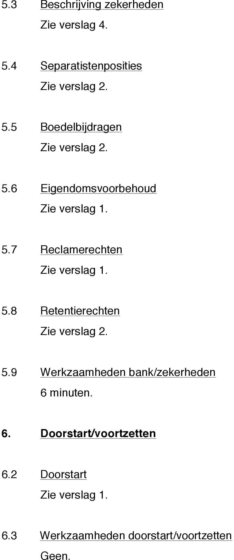 8 Retentierechten 5.9 Werkzaamheden bank/zekerheden 6 