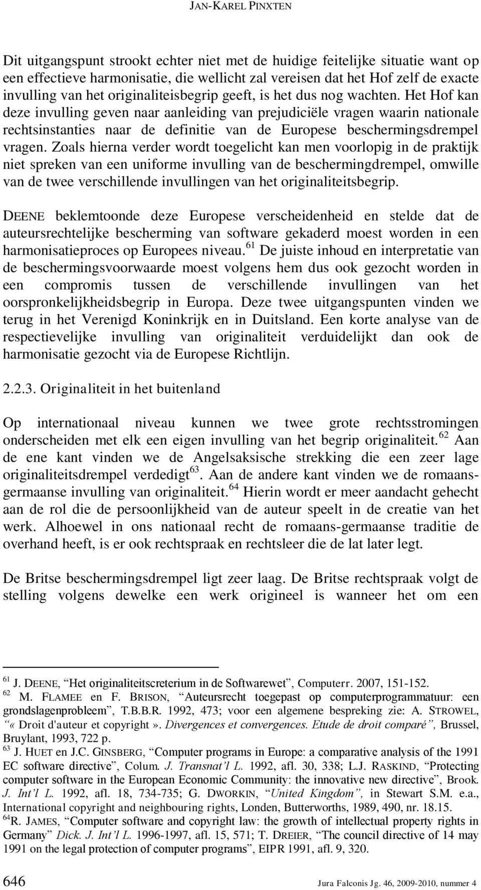 Het Hof kan deze invulling geven naar aanleiding van prejudiciële vragen waarin nationale rechtsinstanties naar de definitie van de Europese beschermingsdrempel vragen.