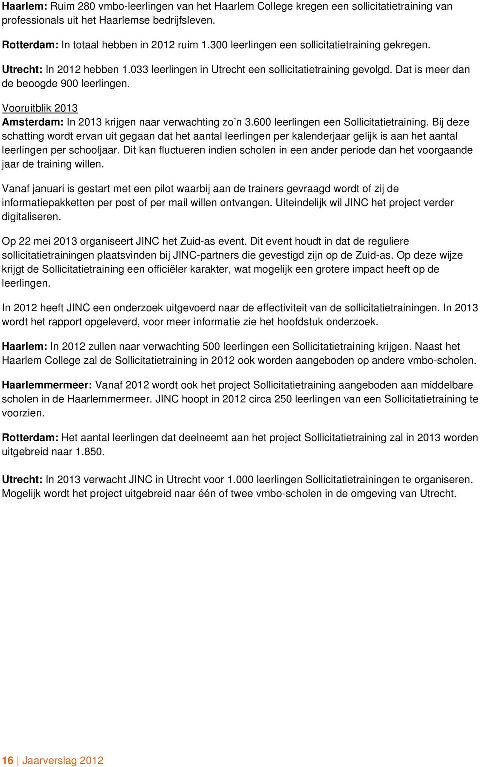 Vooruitblik 2013 Amsterdam: In 2013 krijgen naar verwachting zo n 3.600 leerlingen een Sollicitatietraining.