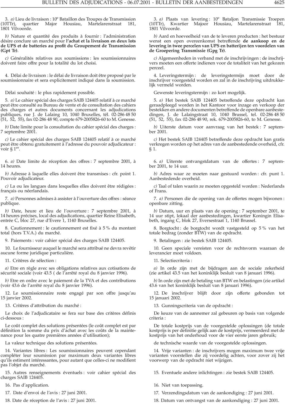 b) Nature et quantité des produits à fournir : l administration désire conclure un marché pour l achat et la livraison en deux lots de UPS et de batteries au profit du Groupement de Transmission (Gpt