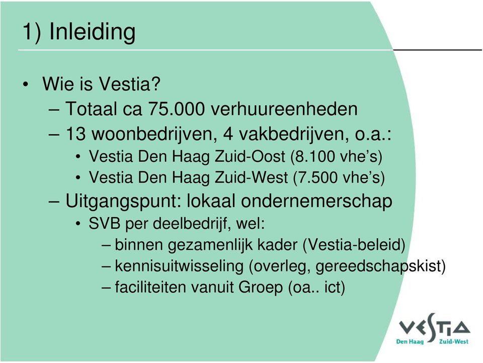 100 vhe s) Vestia Den Haag Zuid-West (7.