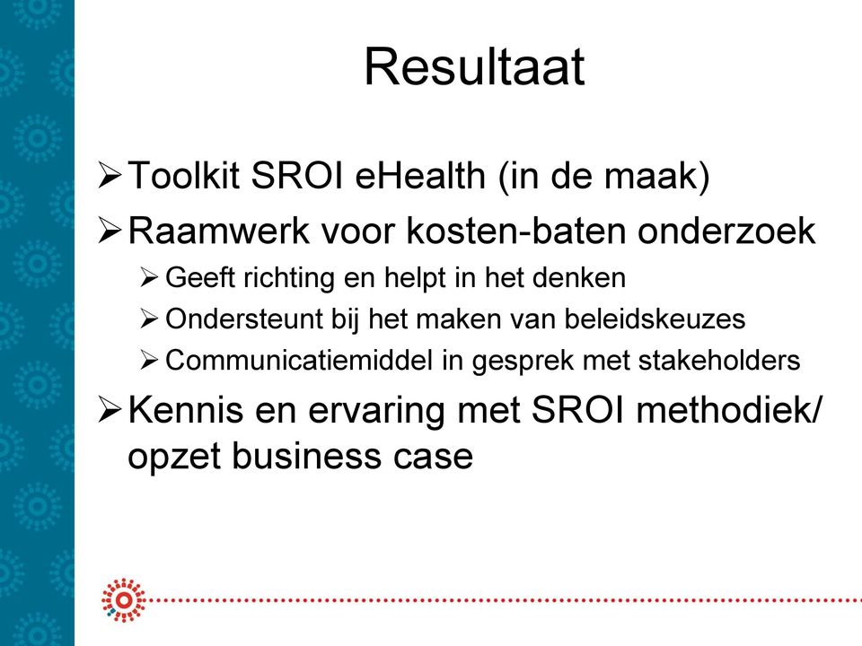 Ondersteunt bij het maken van beleidskeuzes Communicatiemiddel in