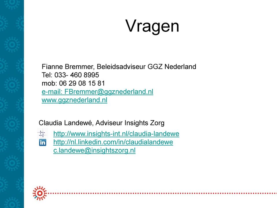 nl www.ggznederland.nl Claudia Landewé, Adviseur Insights Zorg http://www.