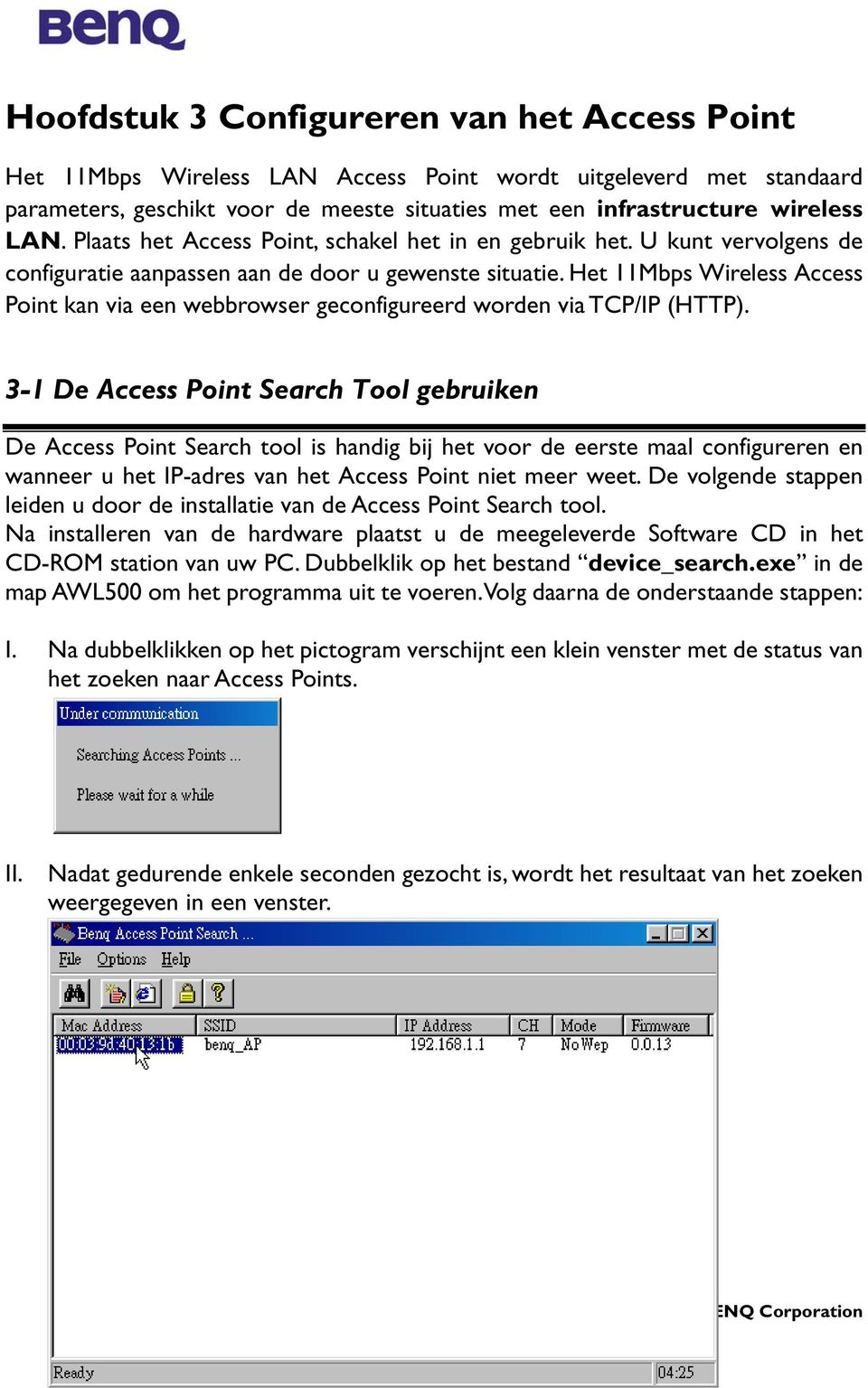 Het 11Mbps Wireless Access Point kan via een webbrowser geconfigureerd worden via TCP/IP (HTTP).