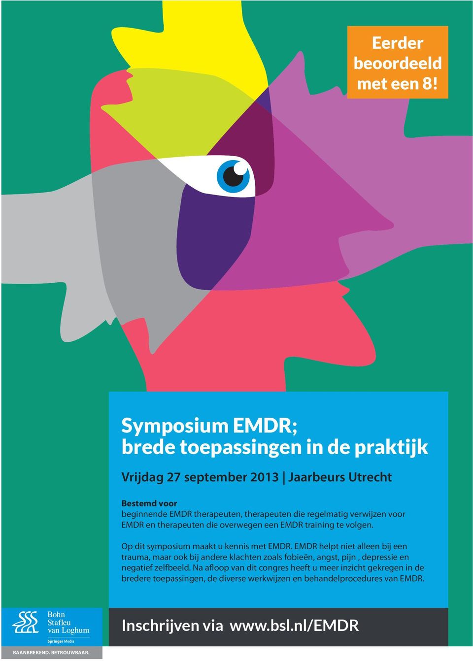 regelmatig verwijzen voor EMDR en therapeuten die overwegen een EMDR training te volgen. Op dit symposium maakt u kennis met EMDR.