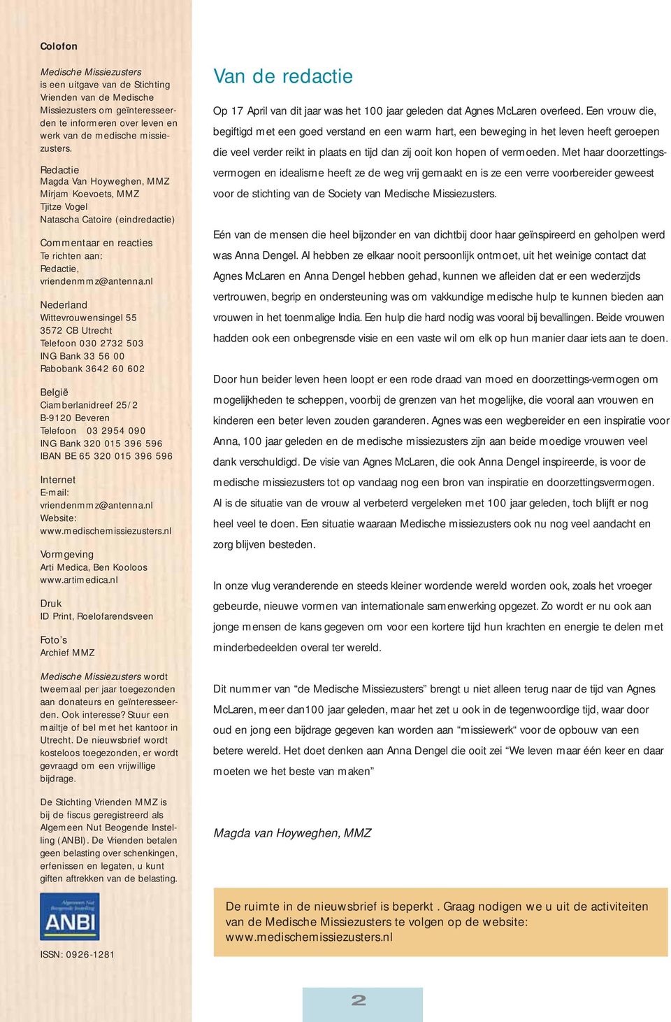 nl Nederland Wittevrouwensingel 55 3572 CB Utrecht Telefoon 030 2732 503 ING Bank 33 56 00 Rabobank 3642 60 602 België Ciamberlanidreef 25/2 B-9120 Beveren Telefoon 03 2954 090 ING Bank 320 015 396