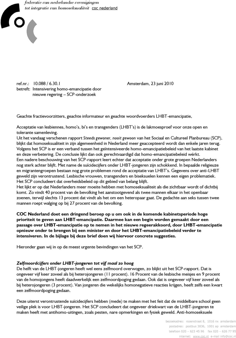 Acceptatie van lesbiennes, homo s, bi s en transgenders (LHBT s) is de lakmoesproef voor onze open en tolerante samenleving.