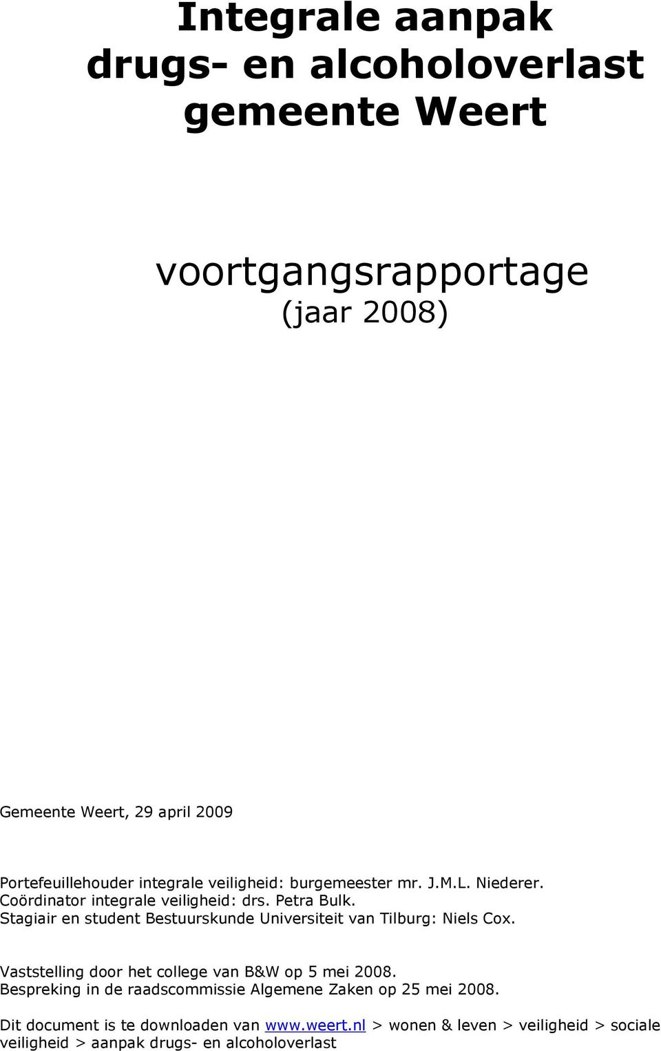 Stagiair en student Bestuurskunde Universiteit van Tilburg: Niels Cox. Vaststelling door het college van B&W op 5 mei 2008.