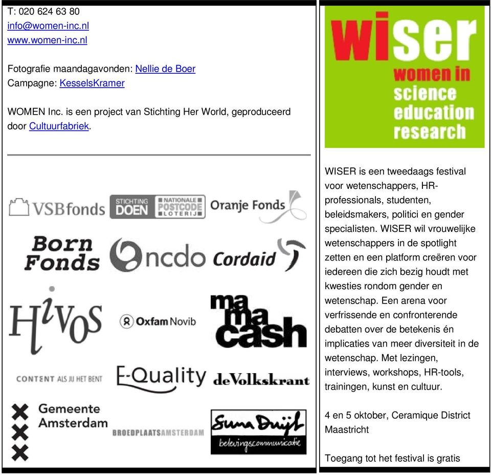 WISER is een tweedaags festival voor wetenschappers, HRprofessionals, studenten, beleidsmakers, politici en gender specialisten.