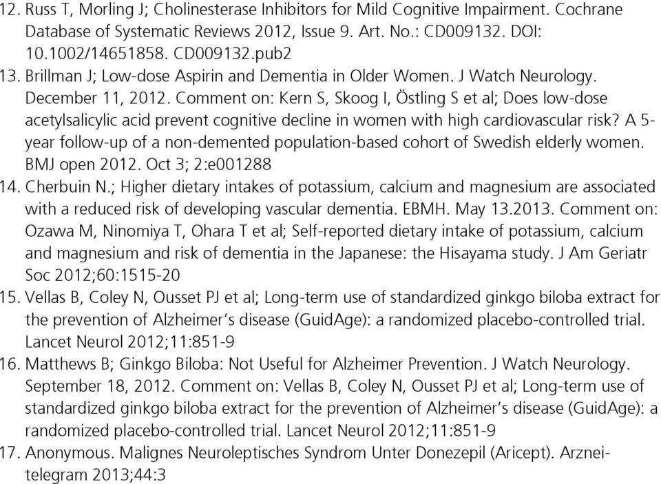 Comment on: Kern S, Skoog I, Östling S et al; Does low-dose acetylsalicylic acid prevent cognitive decline in women with high cardiovascular risk?