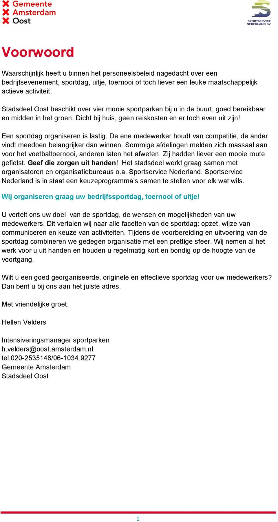 Een sportdag organiseren is lastig. De ene medewerker houdt van competitie, de ander vindt meedoen belangrijker dan winnen.