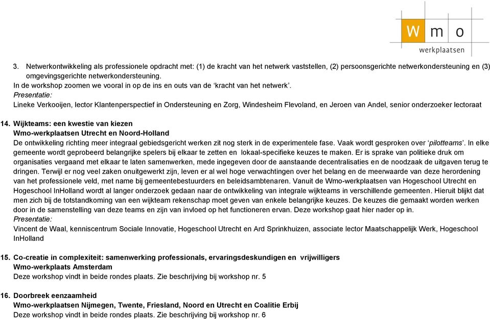 Lineke Verkooijen, lector Klantenperspectief in Ondersteuning en Zorg, Windesheim Flevoland, en Jeroen van Andel, senior onderzoeker lectoraat 14.