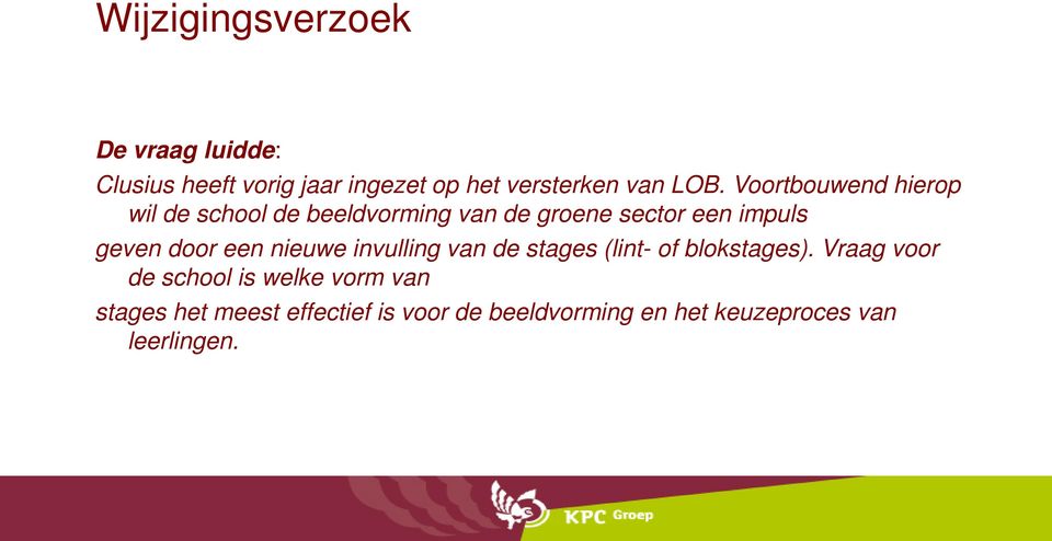 door een nieuwe invulling van de stages (lint- of blokstages).