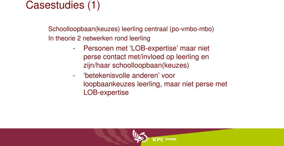 perse contact met/invloed op leerling en zijn/haar schoolloopbaan(keuzes) -