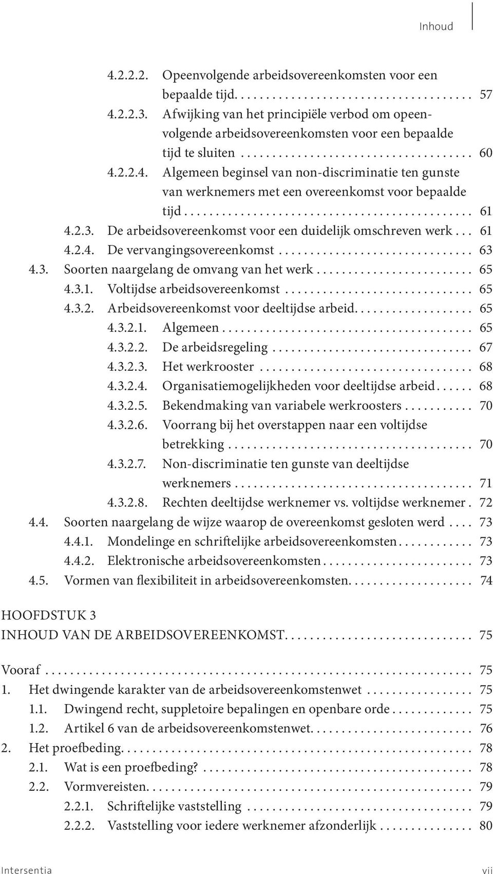 2.2.4. Algemeen beginsel van non-discriminatie ten gunste van werknemers met een overeenkomst voor bepaalde tijd.............................................. 61 4.2.3.