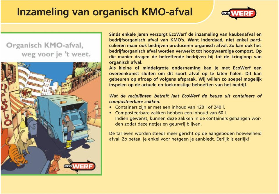 Op die manier dragen de betreffende bedrijven bij tot de kringloop van organisch afval.