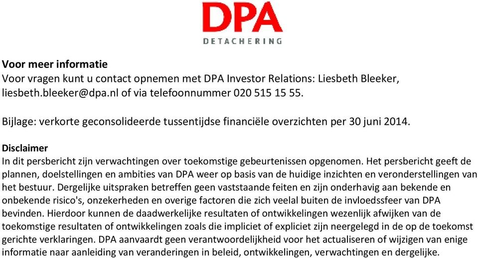 Het persbericht geeft de plannen, doelstellingen en ambities van DPA weer op basis van de huidige inzichten en veronderstellingen van het bestuur.