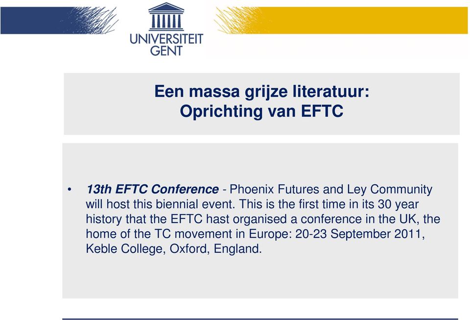 This is the first time in its 30 year history that the EFTC hast organised a