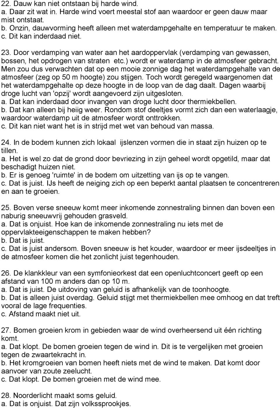 Men zou dus verwachten dat op een mooie zonnige dag het waterdampgehalte van de atmosfeer (zeg op 50 m hoogte) zou stijgen.