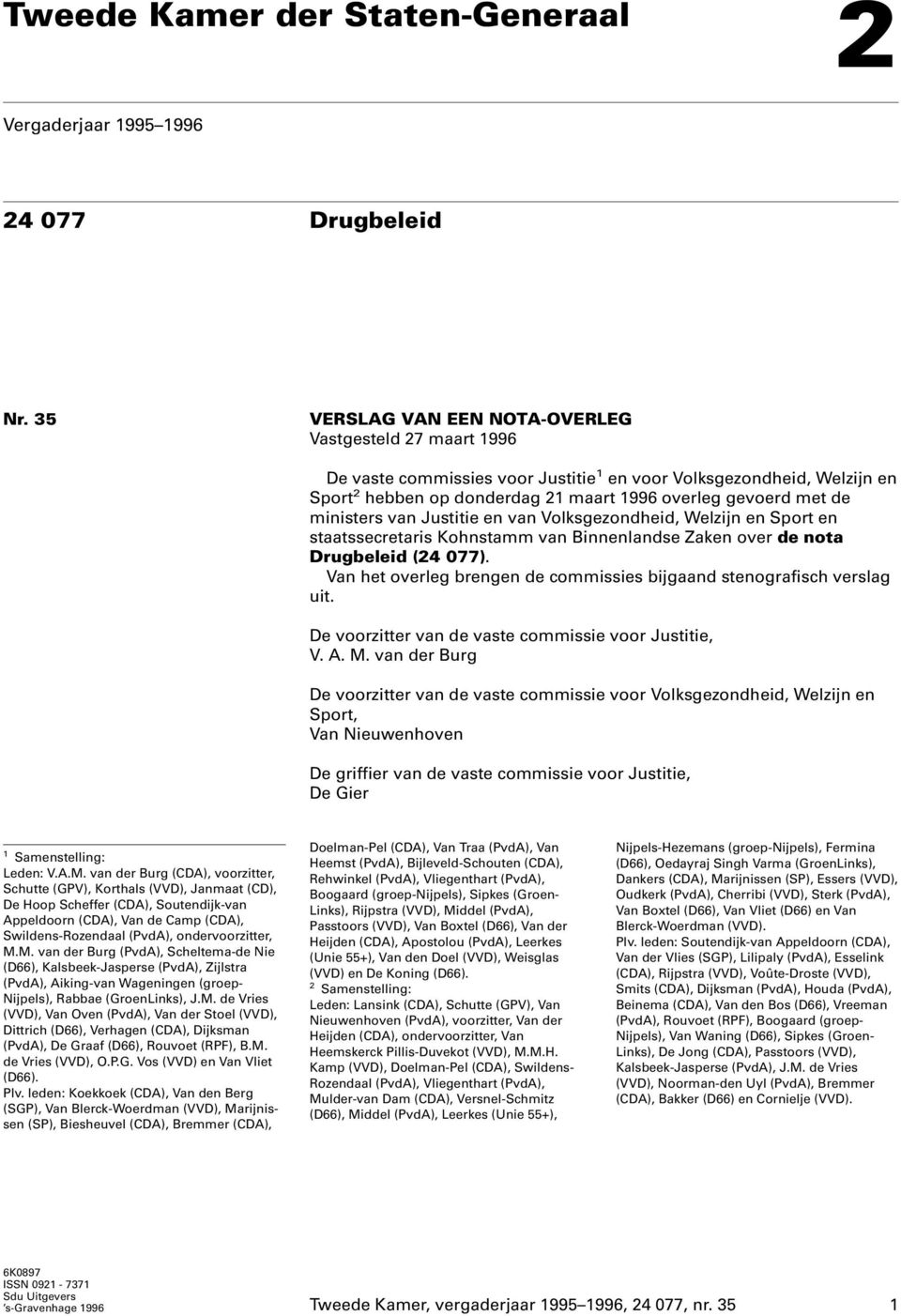ministers van Justitie en van Volksgezondheid, Welzijn en Sport en staatssecretaris Kohnstamm van Binnenlandse Zaken over de nota Drugbeleid (24 077).