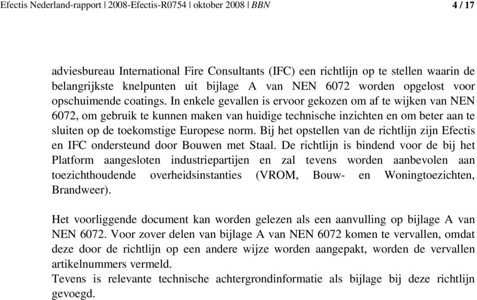 Bij het opstellen van de richtlijn zijn Efectis en IFC ondersteund door Bouwen met Staal.