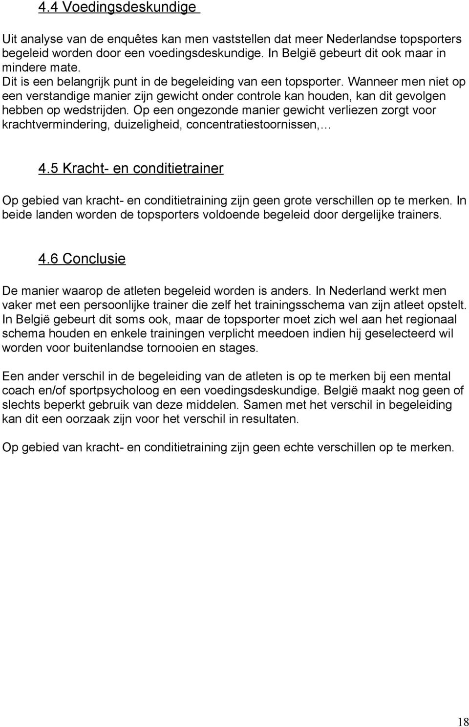 Op een ongezonde manier gewicht verliezen zorgt voor krachtvermindering, duizeligheid, concentratiestoornissen, 4.