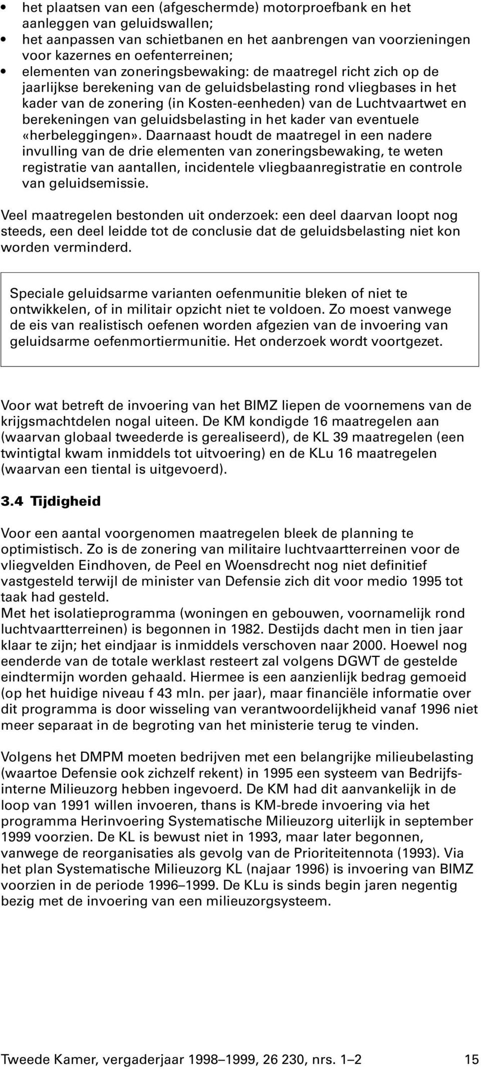 van geluidsbelasting in het kader van eventuele «herbeleggingen».