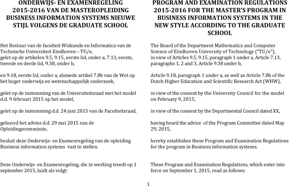 8b van de Wet op het hoger onderwijs en wetenschappelijk onderzoek, gelet op de instemming van de Universiteitsraad met het model d.d. 9 februari 2015 op het model, gelet op de instemming d.d. 24 juni 2015 van de Faculteitsraad, gehoord het advies d.