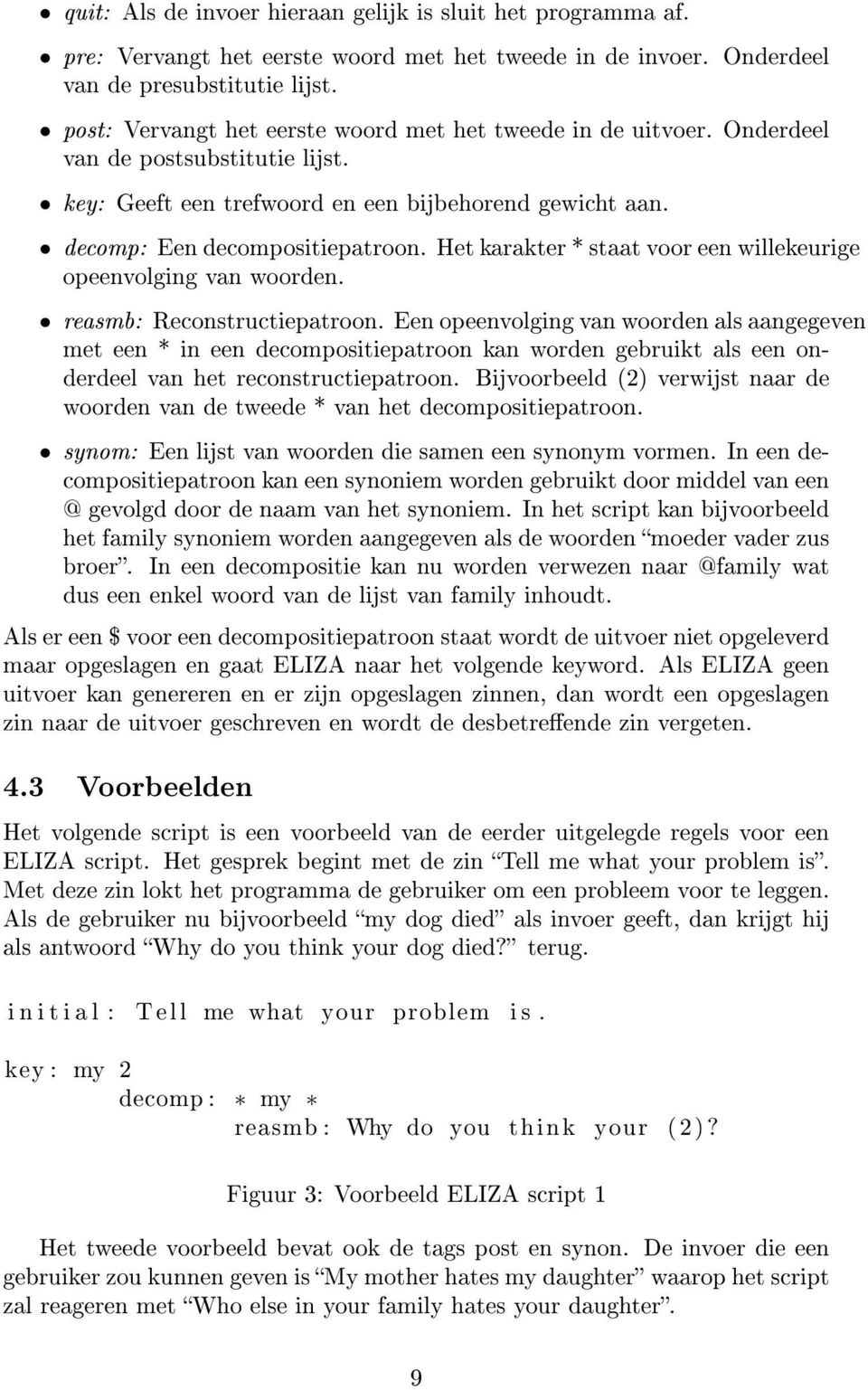 Het karakter * staat voor een willekeurige opeenvolging van woorden. reasmb: Reconstructiepatroon.