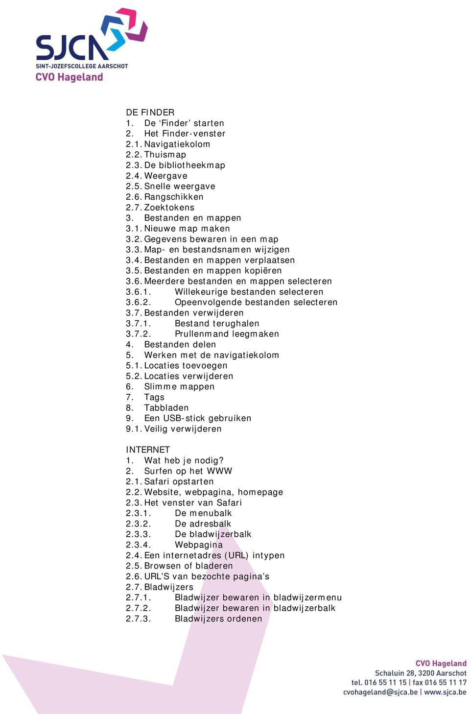 Meerdere bestanden en mappen selecteren 3.6.1. Willekeurige bestanden selecteren 3.6.2. Opeenvolgende bestanden selecteren 3.7. Bestanden verwijderen 3.7.1. Bestand terughalen 3.7.2. Prullenmand leegmaken 4.