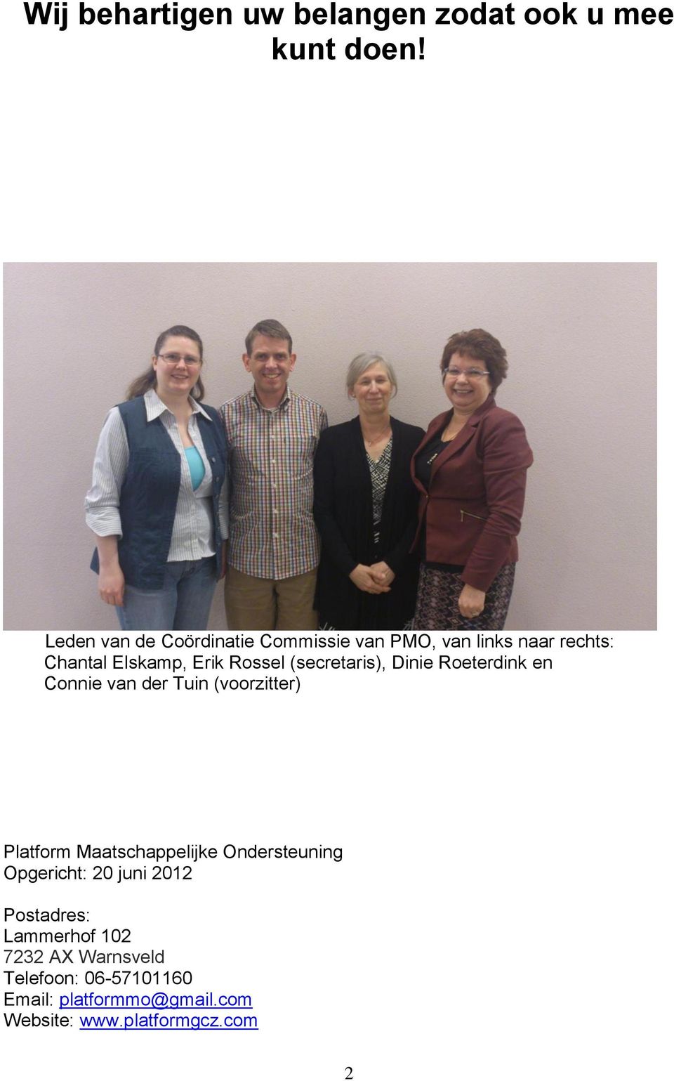 (secretaris), Dinie Roeterdink en Connie van der Tuin (voorzitter) Platform Maatschappelijke