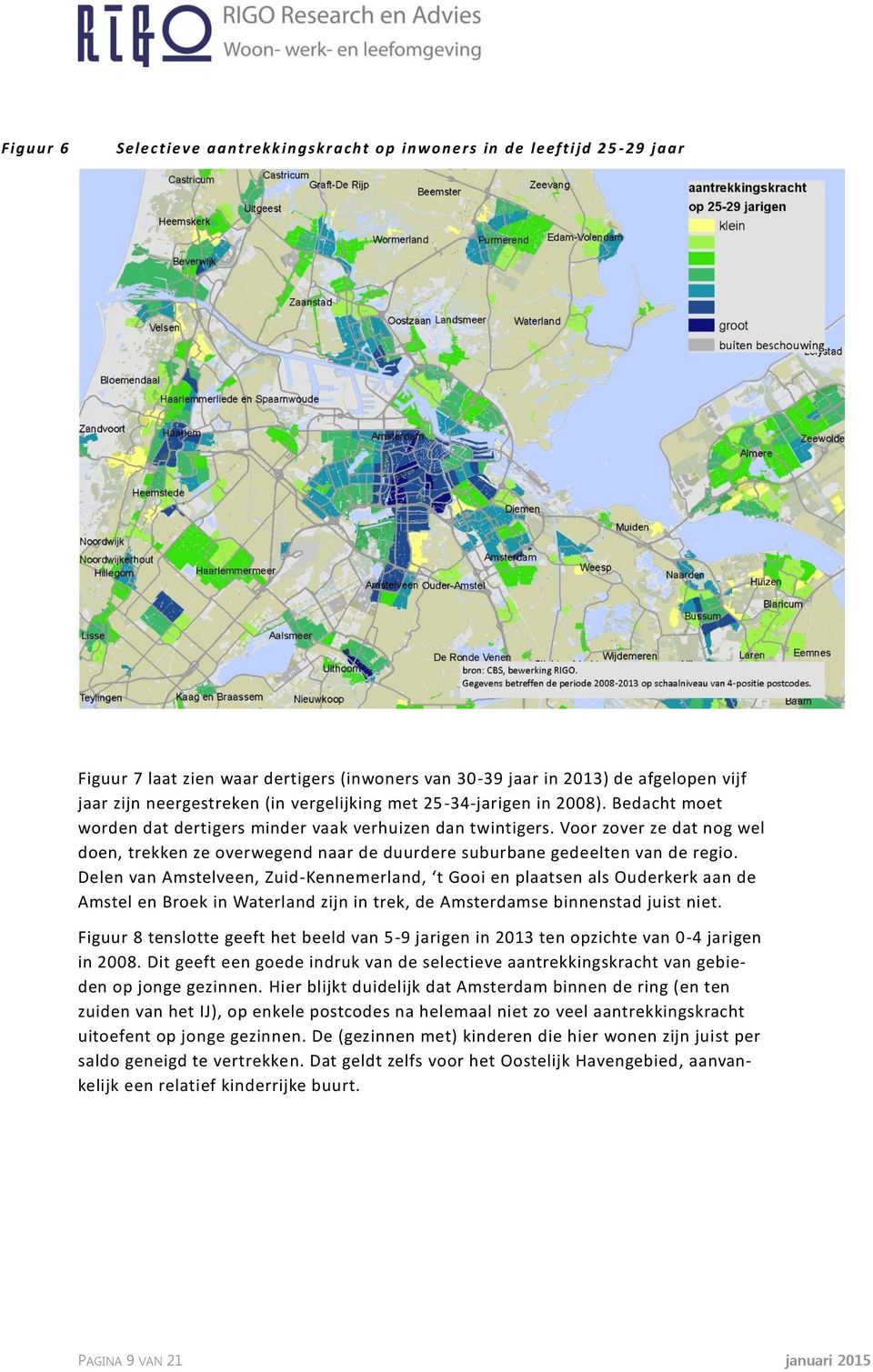 Voor zover ze dat nog wel doen, trekken ze overwegend naar de duurdere suburbane gedeelten van de regio.