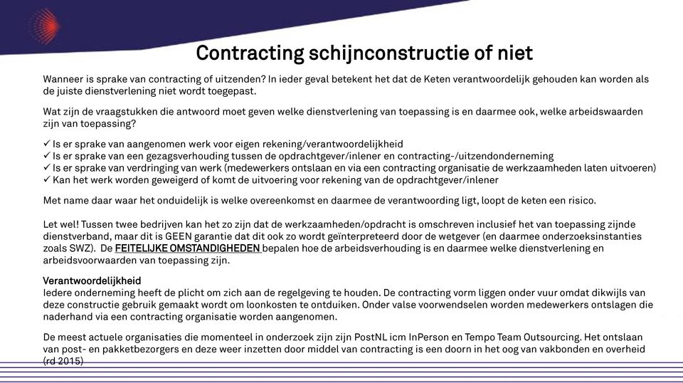 Wat zijn de vraagstukken die antwoord moet geven welke dienstverlening van toepassing is en daarmee ook, welke arbeidswaarden zijn van toepassing?