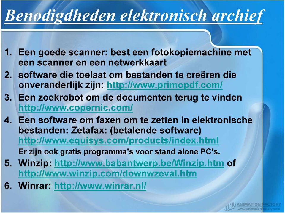 Een zoekrobot om de documenten terug te vinden http://www.copernic.com/ 4.