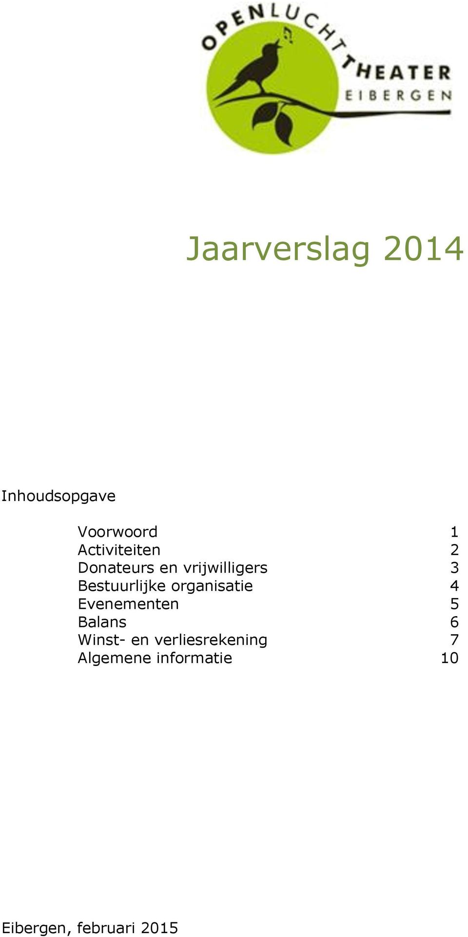 Bestuurlijke organisatie 4 Evenementen 5 Balans 6